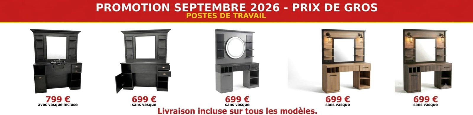 Promotion de septembre 2026 sur les postes de travail : cinq coiffeuses avec miroir et rangements, à 699 € sans vasque et 799 € avec vasque incluse, livraison incluse sur tous les modèles